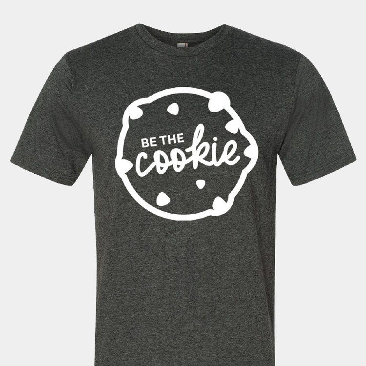 Be the Cookie T-Shirts